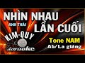 NHÌN NHAU LẦN CUỐI - KARAOKE - Tone NAM ( Ab/La giáng )