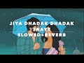 Jiya Dhadak Dhadak Jaaye | Kalyug | Slowed + Reverb