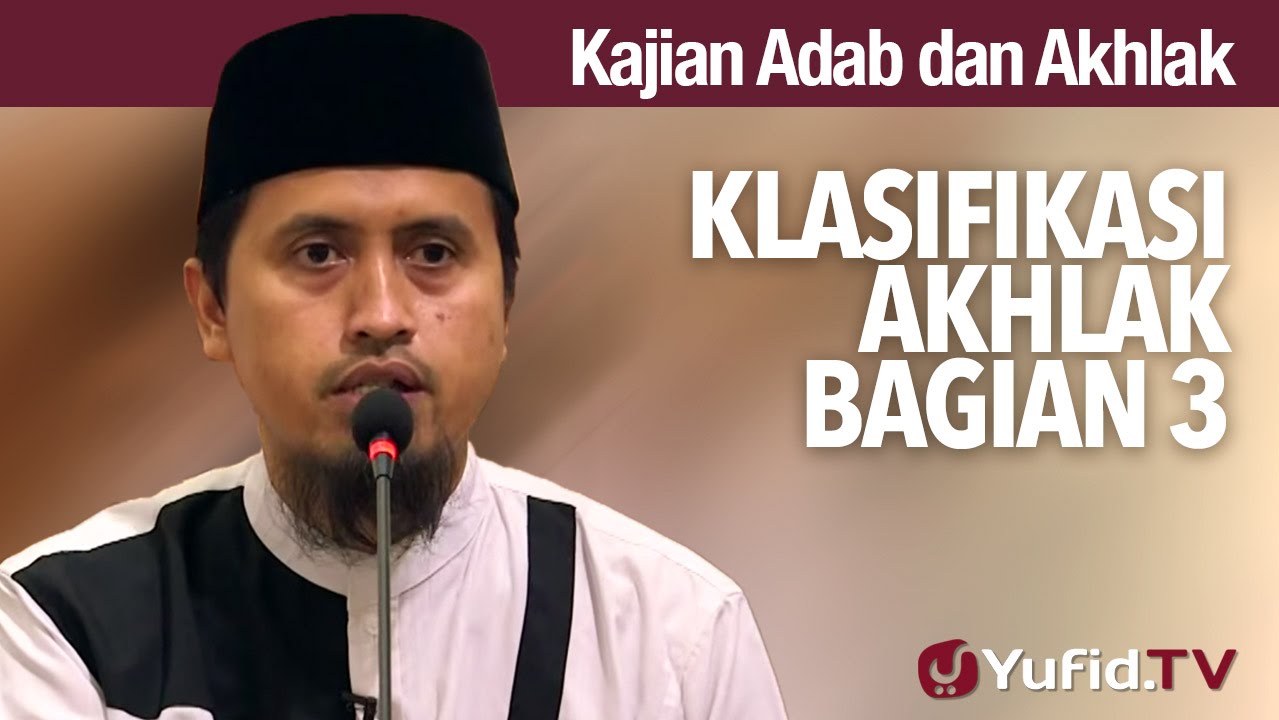 Kajian Akhlak #5 : Klasifikasi Akhlak Bagian 3 - Ustadz Abdullah Zaen, MA Kajian Akhlak #5 : Klasifikasi Akhlak Bagian 3 - Ustadz Abdullah Zaen, MA