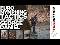 Euro Nymphing Tactics: Fishing a Single Nymph on a Micro Leader With George Daniel