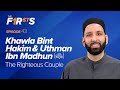 Khawla Bint Hakim & Uthman Ibn Madhun (ra): The Righteous Couple | The Firsts | Dr. Omar Suleiman