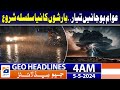 Geo News Headlines 4 AM | Heavy Rain Predicted.. Weather Updates | 5th May 2024