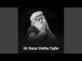 Ek Nazar Dekha Tujhe (feat. Aishwarya Nigam)