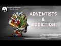 FRIDAY VESPERS: ADVENTISTS AND ADDICTION| Pr. Jacob Laichena
