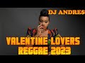 VALENTINE LOVERS REGGAE 2023 ft. DJ ANDRES,Alaine,Etana,Tarrus Riley,Morgan Heritage,McGregor