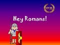 Hey Romans!