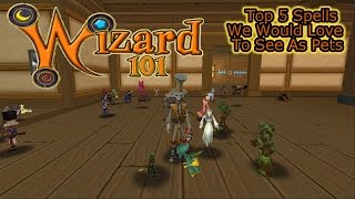 Wizard101 Top 5 Favorite Spells We Want Made Into Pets