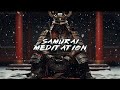 Samurai Meditation For 11 Hour - Relaxation and Psychological Relief - Sounds of Working, Yoga