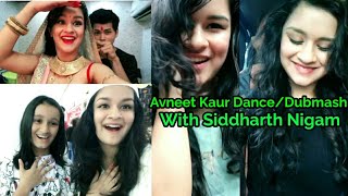 Avneet Kaur Exclusive New Dubmash/Musical.ly With Siddharth Nigam || Avneet Kaur Dance