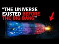 Scientist Breaks the Boundaries! This Universe Existed before the Big Bang!