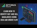 Learn how to Identify Buy and Sell Imbalances using DOM and Order Flow