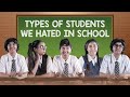 Types of Students We Hated In School | Mostlysane