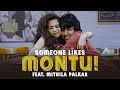 Someone Likes Montu ft. Mithila Palkar | MostlySane