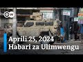 DW Kiswahili Habari za Ulimwengu | Aprili 25, 2024 | asubuhi | Swahili Habari Leo