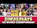 TOP 10 PLAYS FROM M5 WORLD CHAMPIONSHIP… 🔥