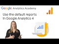 2.6 Get to know the pre-defined reports in Google Analytics - GA4 Analytics Academy on Skillshop