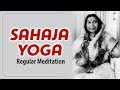 Regular Meditation - Sahaja Yoga