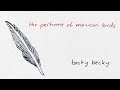 the perfume of mexican birds - becky becky [official video]