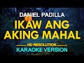 IKAW ANG AKING MAHAL - Daniel Padilla (VST & Company) 🎙️ [ KARAOKE ] 🎶