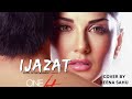 IJAZAT || female cover by Reena Sahu || One night stand || best love song 🎵#lovesong ❤️😍😍