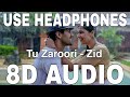 Tu Zaroori (8D Audio) || Zid || Sunidhi Chauhan & Shaarib Sabri || Karanvir Sharma, Mannara