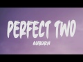 Auburn - Perfect Two (Lyrics)