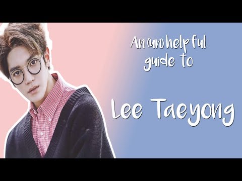 An un helpful guide to Lee Taeyong