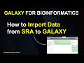 Galaxy Tutorial for Bioinformatics | Import Data from SRA to Galaxy Episode 1
