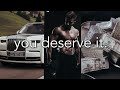You Deserve Everything You Desire! (Here's How To Do It)