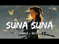 Suna Suna (Slowed + Reverb) | Shreya Ghoshal | Krishna Cottage | SR Lofi