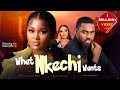 WHAT NKECHI WANTS - Nigerian Movies 2024 Latest Full Movies