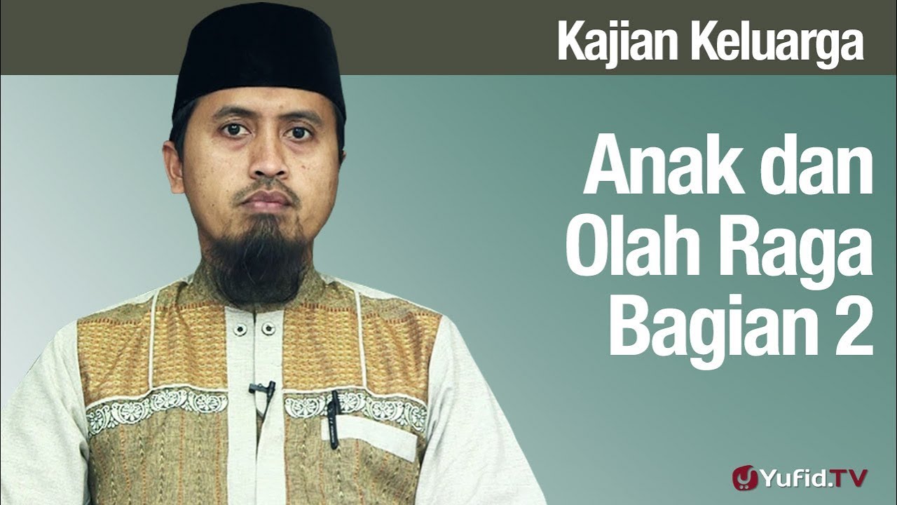 Fiqih Pendidikan Anak: Anak dan Olah Raga Bagian 2 - Ustadz Abdullah Zaen MA Fiqih Pendidikan Anak: Anak dan Olah Raga Bagian 2 - Ustadz Abdullah Zaen MA
