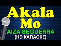 AKALA MO - Aiza Seguerra (HD Karaoke)