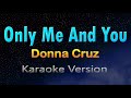 ONLY ME AND YOU - Donna Cruz (KARAOKE) HD
