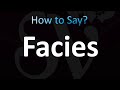 How to Pronounce Facies (CORRECTLY!)