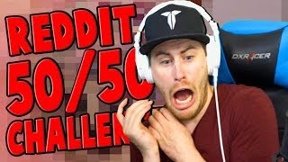 Reddit 50/50 Challenge: WHY AM I DOING THIS AGAIN?
