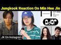 Jungkook Reaction On Min Hee Jin | JK On Instagram