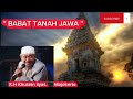 Asal Usul Tanah Jawa /Sejarah Tanah Jawa K.H KHUSEIN ILYAS - MOJOKERTO
