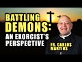 Battling the Unseen: Fr. Carlos Martins Uncloaks the Chilling World of Exorcism