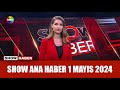Show Ana Haber 1 Mayıs 2024