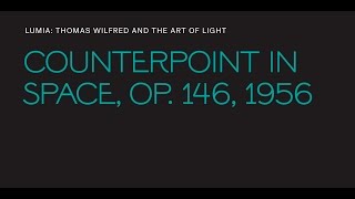 Thomas Wilfred, "Counterpoint in Space, Op. 146"