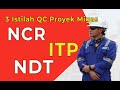 3 istilah QC di proyek Kontruksi Migas ( ITP, NCR, NDT)