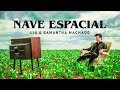 NAVE ESPACIAL - Liu & Samantha Machado (Videoclipe Oficial)