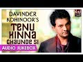 Tenu Kinna Chaunde Si | Punjabi Hit Jukebox | Davinder Kohinoor | Punjabi Songs Collection