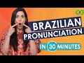 Brazilian Pronunciation in 30 minutes | The MOST DIFFICULT sounds