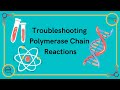 Troubleshooting Polymerase Chain Reactions