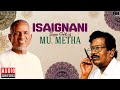 Isaignani Super Hits of Mu. Metha | Ilaiyaraaja | 80s & 90s Hits | Evergreen Tamil Songs