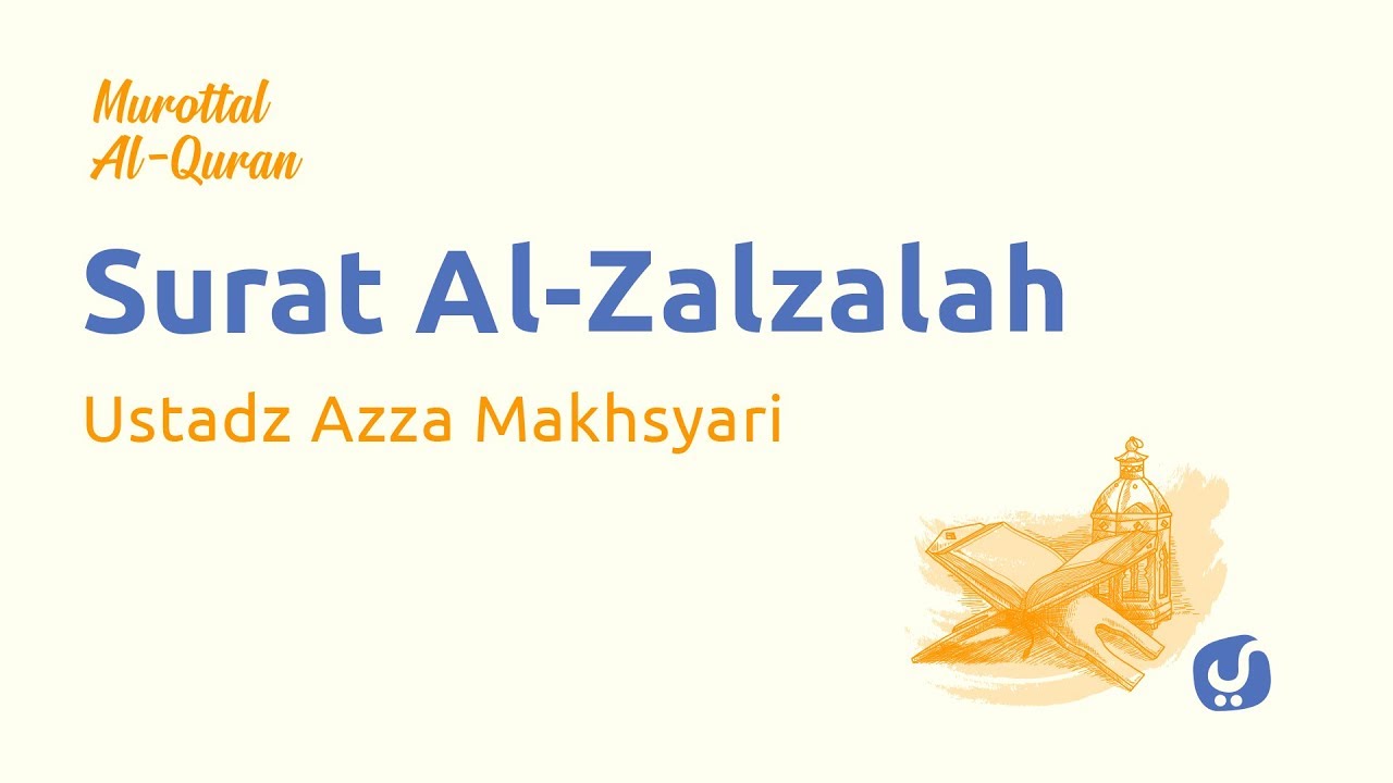 Murottal AlQuran Merdu: Az Zalzalah - Murottal AlQuran dan Terjemahannya - Ustadz Azza Makhsyari Murottal AlQuran Merdu: Az Zalzalah - Murottal AlQuran dan Terjemahannya - Ustadz Azza Makhsyari