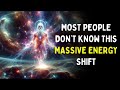 7 MASSIVE Energy Shifts Spiritual People Should Know