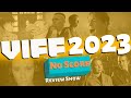 VIFF 2023 In Review | The No Score Review Show